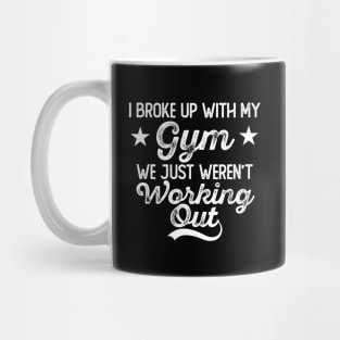 Broke Up With My Gym Mug